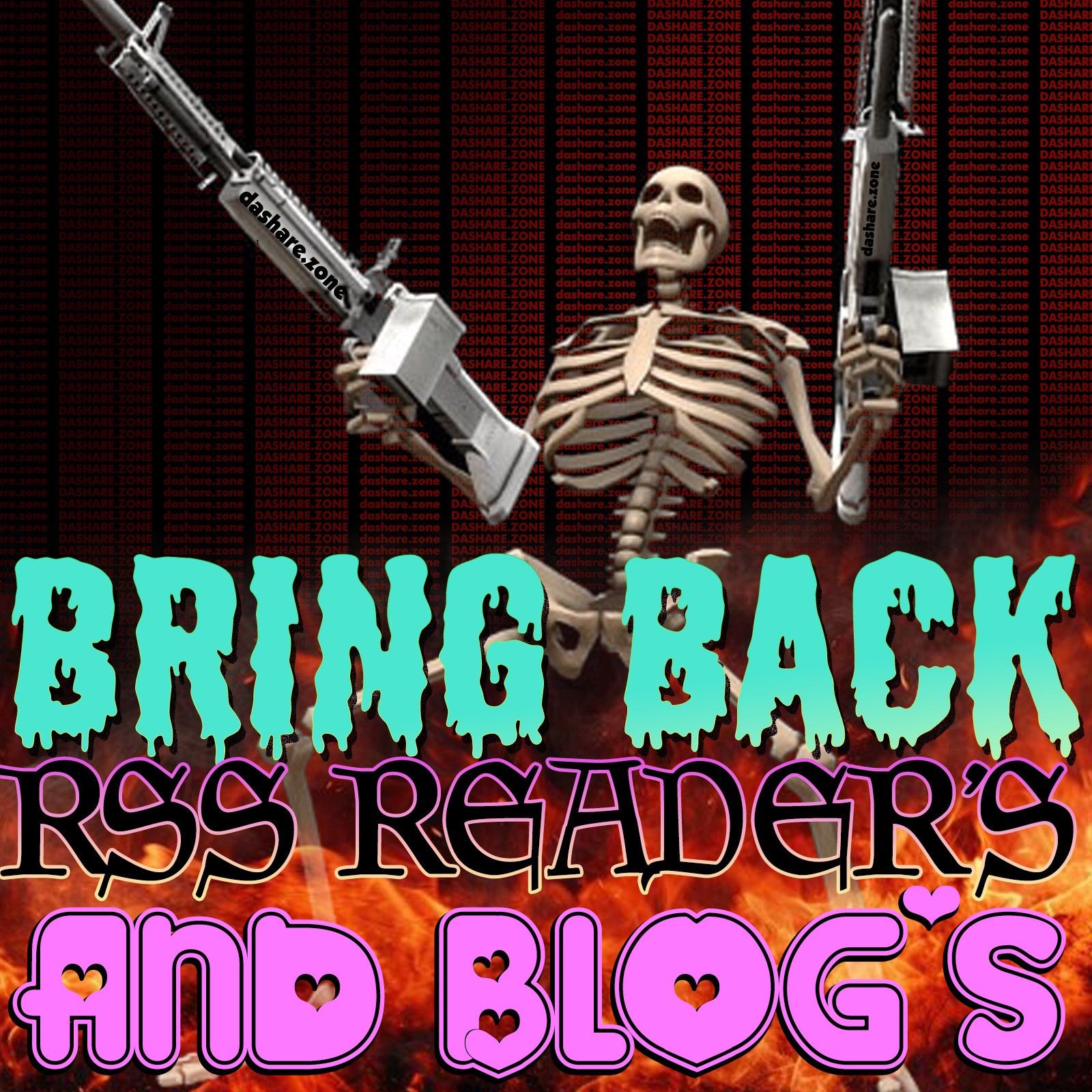 A garish image of a computer-generated skeleton holding a machine gun in each hand. In clashing fonts and colors text reads BRING BACK RSS READER'S [sic] AND BLOG'S
